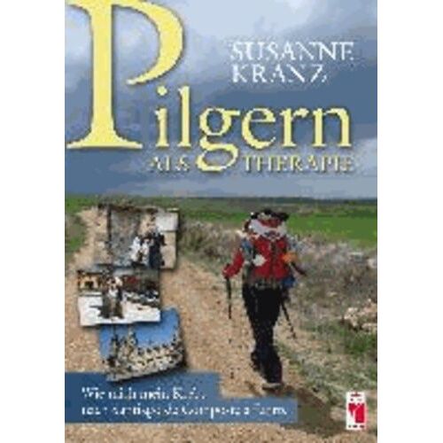 Pilgern Als Therapie - Wie Mich Mein Krebs Nach Santiago De Compostela Führte