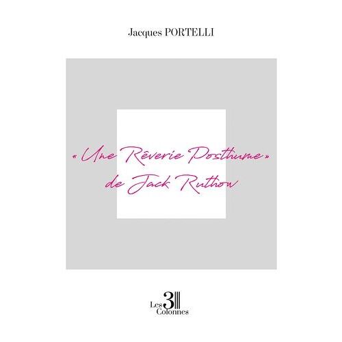 « Une Rêverie Posthume » De Jack Ruthow