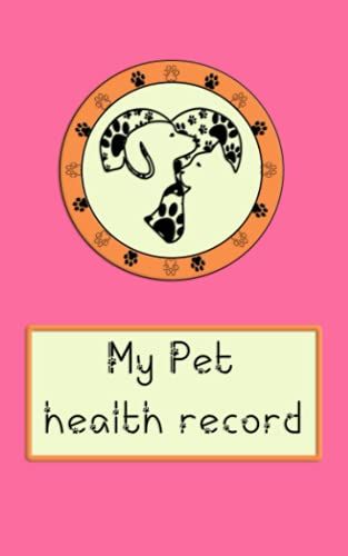 My Pet Health Record: Pet Health Record: Dog And Cat Vaccine Record Book | Pet Health Record | Puppy And Kitten Vaccine Record | 120 Pages, 5"X 8" | ... ... Dog And Cat Silhouette Of White Paperback