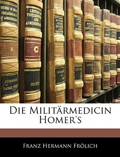 Die Militarmedicin Homer's