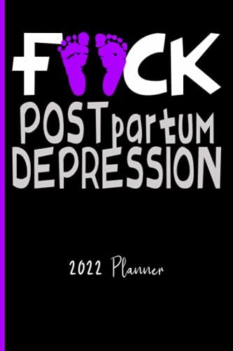 Fuck Postpartum Depression : 2022 Planner: Schedule Organizer / Weekly Calendar