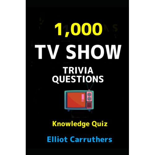 1000 Tv Trivia Questions: Knowledge Quiz