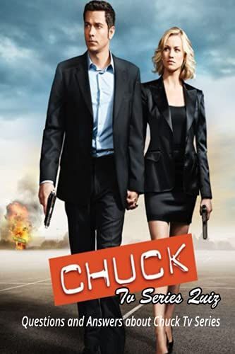 Chuck Tv Series Quiz: Questions And Answers About Chuck Tv Series