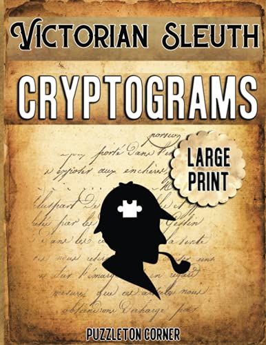 Victorian Sleuth Cryptograms: Cryptogram Puzzle Book For Adults | 400 Large Print Puzzles (Cryptograms Through The Ages)