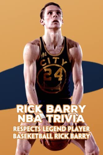 Rick Barry Nba Trivia: Respects Legend Player Baseketball Rick Barry