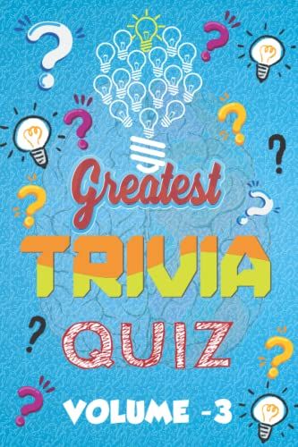 Greatest Trivia Quiz: The Most Random, Crazy, Interesting, Funny & Strange Facts For A Curious Mind Questions To Help You Relief Your Stress Mind Muscles- Fun Trivia Games With Questions And Ans