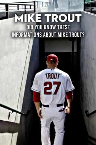 Mike Trout: Did You Know These Informations About Mike Trout?