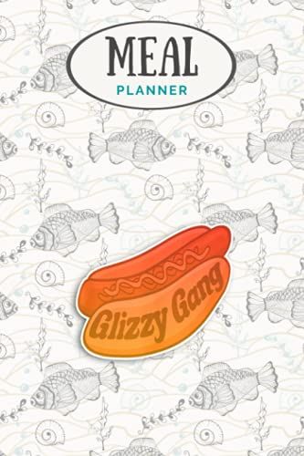 Meal Planner - Glizzy Gang Gladiator Gobbler Funny Hot Dog: Track And Plan Your Meals Weekly (53 Week Food Planner / Journal / Calendar / Diary / ... List, Meal Prep And Planning Grocery List