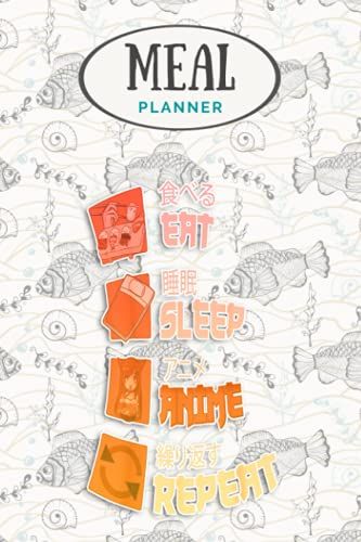 Meal Planner - Eat Sleep Anime Repeat Japanese Manga Gift Funny Sushi: Track And Plan Your Meals Weekly (53 Week Food Planner / Journal / Calendar / ... List, Meal Prep And Planning Grocery List