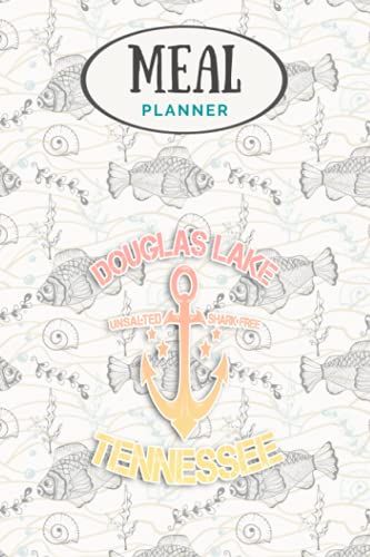 Meal Planner - Douglas Lake Tennessee Funny Fishing Camping Summer Gift Pullover: Track And Plan Your Meals Weekly (53 Week Food Planner / Journal / ... List, Meal Prep And Planning Grocery List