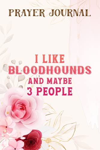 Bloodhounds Prayer Journal: 2021 Prayer Journal, Prayerful Journal, Christian Planner,For Women, Bible Accessories Women