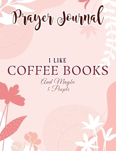 Prayer Journal I Like Coffee Books And Maybe Like 3 People Saying: , Devotional Journal, Jesus Gifts, Yearly Devotional Journal, Give Me Jesus Journal