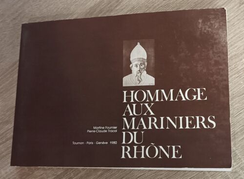 Hommage Aux Mariniers Du Rhône . Illustrations De Martine Fournier / Texte De Pierre-Claude Tracol / Tournon- Paris- Genève 1980 / Histoire Régionalisme Batellerie Halage / Dédicacé
