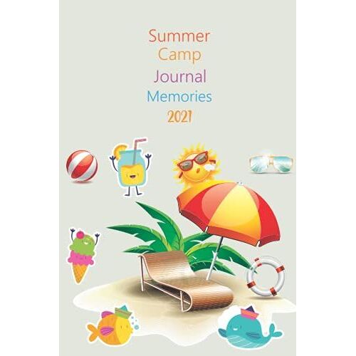 Summer Camp Journal Memories 2021: Camping Journals To Record Your All Special Adventures (Summer Travel Journal).