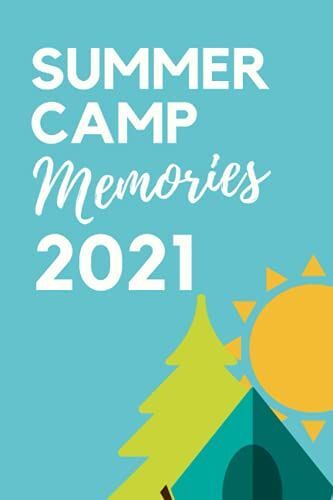 Summer Camp Journal Memories 2021: Funny Summer Camp Journal Notebook For Writing Memories, Notes, Autographs, And Drawing.