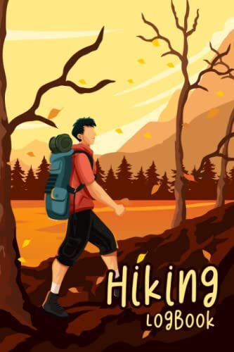 Hiking Logbook: Track All Your Hiking Adventures, Great Gift Idea For Hiker, Camper, Travelers