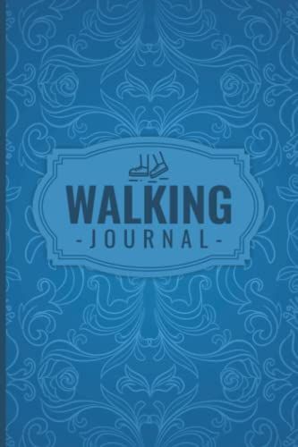 Walking Journal: Walking Log Journal For Men & Women To Keep Tracking Your Daily Walks - Walk Planner, Tracker, And Organizer A5 - Beautiful Glossy Cover Design - Healthy Lifestyle & Fitness Notebook