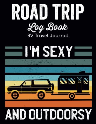 Road Trip Log Book - Rv Travel Journal: Camping Planner & Map Tracker Diary To Record Route Details For Adults, Men, Women & Families/Professional ... Travel Organizer & Campground Notebook