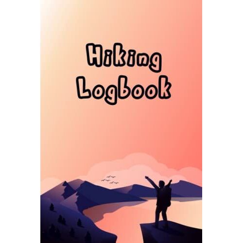 Hiking Logbook: Hiking Journal Log, Logbook For Track Hikes