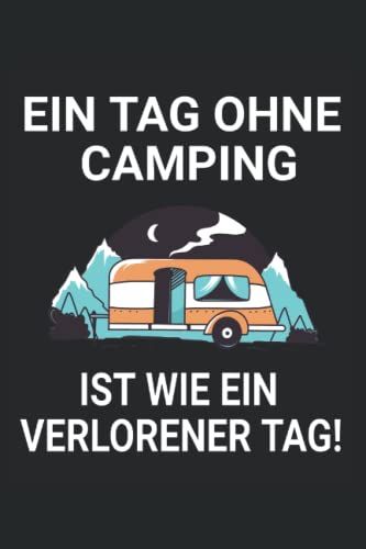 Ein Tag Ohne Camping Ist Wie Ein Verlorener Tag: Camping Notizbuch Kariert
