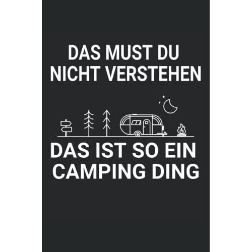 Das Must Du Nicht Verstehen Das Ist So Ein Camping Ding: Camping Notizbuch Kariert
