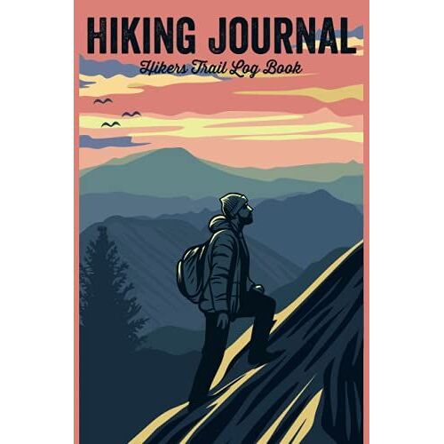 Hiking Journal - Hikers Trail Log Book: Family Travel Checklist Adventure/Travel Bucket List Guide/Camper Notebook For Women,Men & Kids/Camping ... Hike Present For Trekking & Trek Travelers