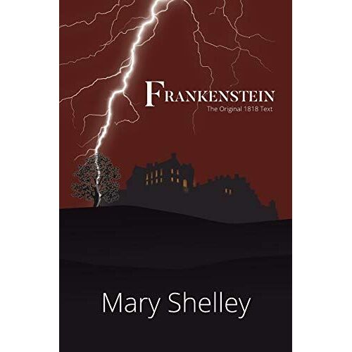 Frankenstein The Original 1818 Text (A Reader's Library Classic Hardcover)
