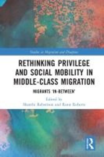Rethinking Privilege And Social Mobility In Middle-Class Migration