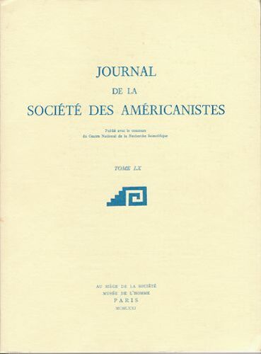 Journal De La Société Des Américanistes, Tome Lx (60), 1971. Contient Entre Autres : La Cultura Alamito De La Subarea Valliserrana Del Noroeste Argentino Par V. Nunez Regueiro, O Xamanismo...