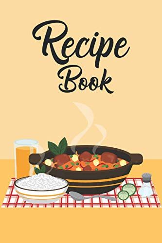 Recipe Book: A Cooking Recipe Journal: Blank Cookbook Organizer To Write In With Prompted Pages To Note Down Your Favorite Recipes And Meals. An Awesome Gift For Foodies, Cooks And Chefs.