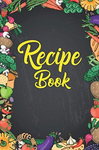 Recipe Book: A Cooking Recipe Journal: Blank Cookbook Organizer To Write In With Prompted Pages To Note Down Your Favorite Delicious Recipes And ... Preferable Gift For Foodies, Cooks And Chefs.