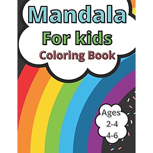 Mandala For Kids: Coloring Book For Toodlers Ages 3-6 4-8 Creative Relaxing Activity For Children