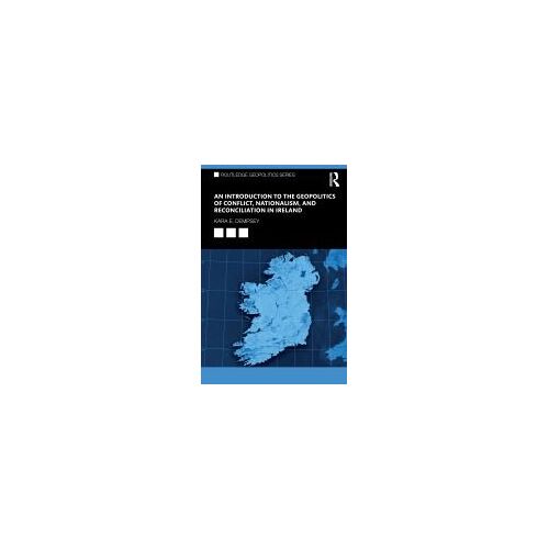 An Introduction To The Geopolitics Of Conflict, Nationalism, And Reconciliation In Ireland