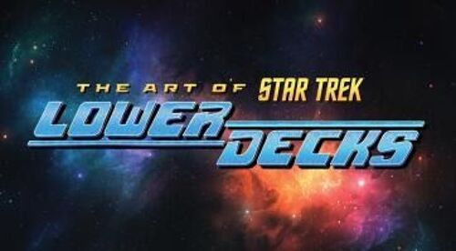 The Art Of Star Trek: Lower Decks