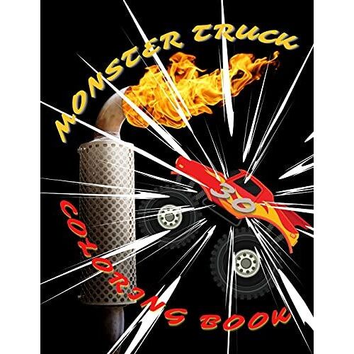 Monster Truck Coloring Book: Amazing Collection Of Cool Monsters Trucks, Coloring Book For Boys And Girls Who Really Love To Coloring