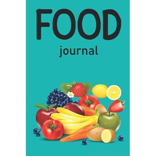 Food Journal: Day Meal And Food Planner For Weight Loss And Diet Plans For Each Day Weekly Progress Notebook