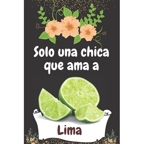 Solo Una Chica Que Ama A Lima: Cuaderno Con Reglas Universitarias De Línea En Blanco Para Amantes De La Fruta. Para Tareas, Diario, Lista De Tareas, ... Ideas De Regalos Para Niños, Niñas Y Mujeres
