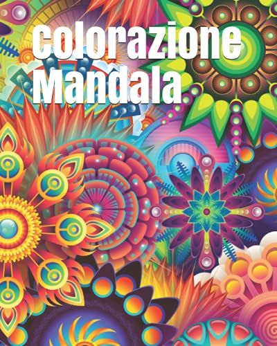 Colorazione Mandala: 100 Mandala Antistress Per Il Rilassamento Degli Adulti