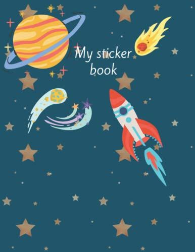 My Sticker Book: Space Sticker Book For Kids, 120 Pages, 8,5 X 11 In, Sticker Colletcion Album For Kids