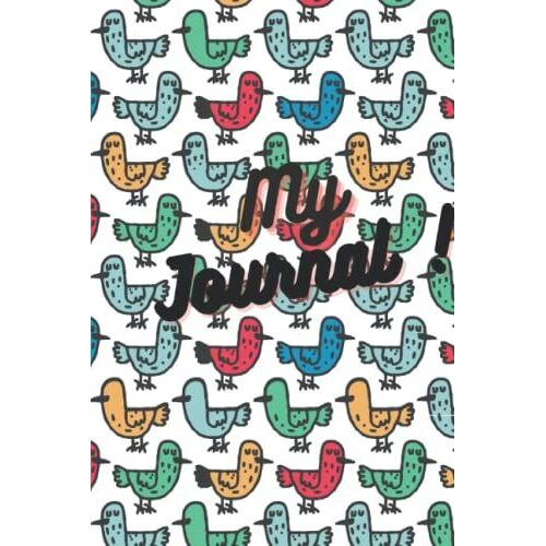 My Journal ; Birds Theme: Lined Notebook For You Taking Note Of Your Life,Your Journal,Your Legacy,Diary Or Anything You Want.