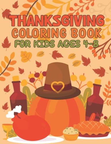 Thanksgiving Coloring Book For Kids Ages 4-8: Happy Thanksgiving Coloring Book For Kids. Gift For Thanksgiving