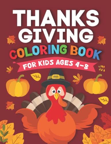 Thanksgiving Coloring Book For Kids Ages 4-8: Easy Coloring Pages With Autumn Leaves, Pumpkins And Many More Cute Thanksgiving Things
