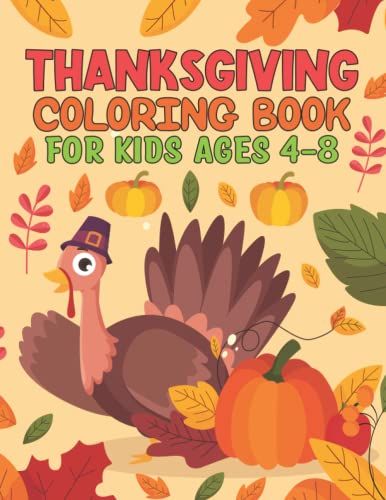 Thanksgiving Coloring Book For Kids Ages 4-8: Coloring Book Of Fun Thanksgiving Activities For Kids With Fun And Easy Coloring Pages