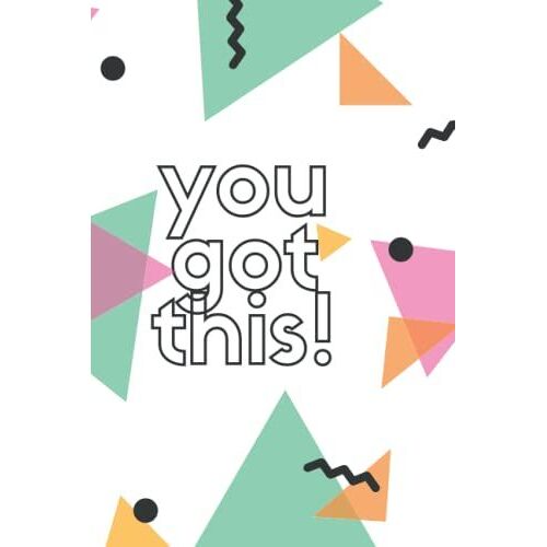 You Got This!