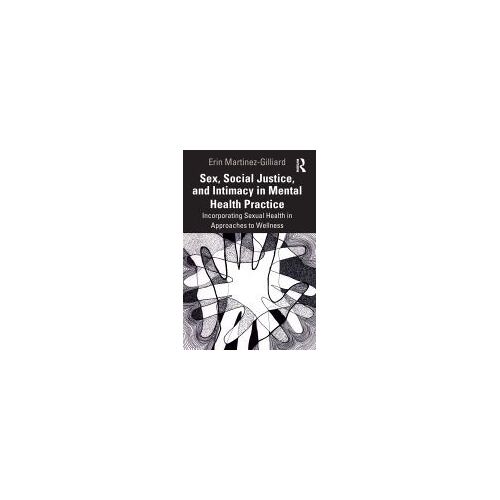 Sex, Social Justice, And Intimacy In Mental Health Practice
