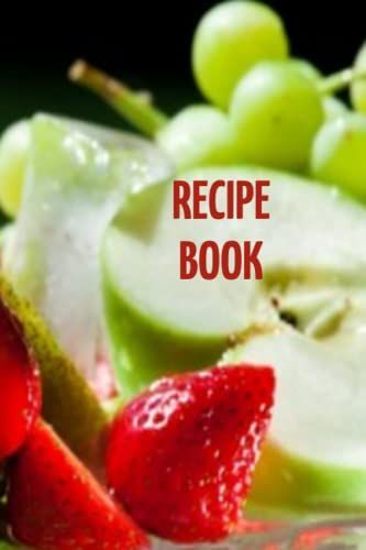 Pecipe Book: Blank Recipe Book To Write In Your Own Recipes, Blank Cookbook, Cookbook To Write In, Recipe Notebook, Recipe Journal, Recipe Organizer, ... Book, Empty Recipe Book, Family Recipe Book.