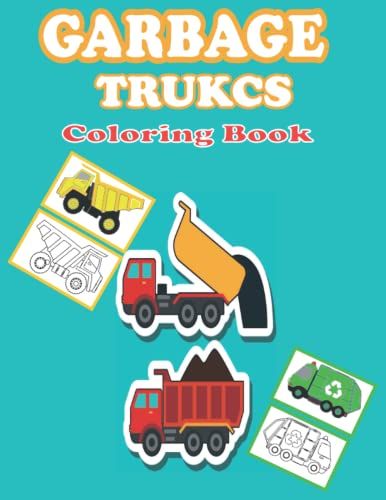 Garbage Trucks Coloring Book: A Garbage Truck Book For Kids Who Loves Trucks For Toddlers For Toddlers And Kids 2-5 - Garbage Trucks And Dump Trucks!
