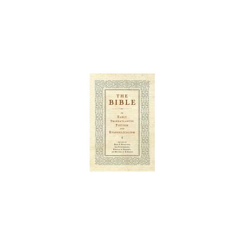 The Bible In Early Transatlantic Pietism And Evangelicalism
