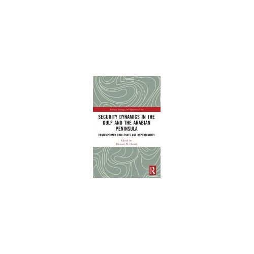 Security Dynamics In The Gulf And The Arabian Peninsula