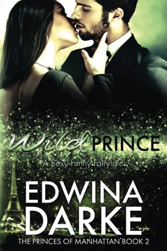The Wild Prince: A Sexy Romantic Comedy